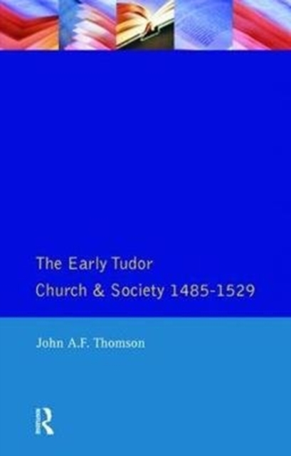 The Early Tudor Church and Society 1485-1529, Hardback Book