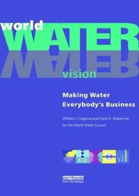 World Water Vision : Making Water Everybody's Business, Hardback Book