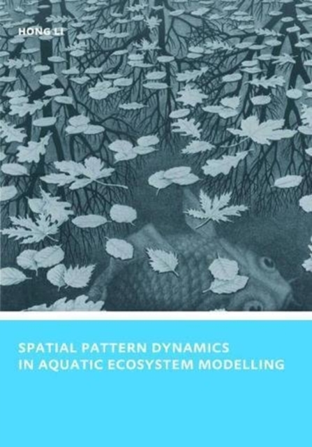 Spatial Pattern Dynamics in Aquatic Ecosystem Modelling : UNESCO-IHE PhD Thesis, Hardback Book