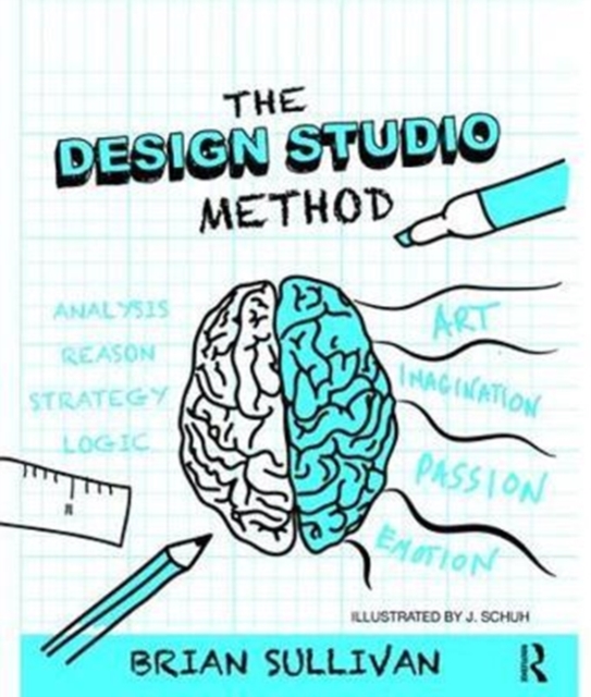The Design Studio Method : Creative Problem Solving with UX Sketching, Hardback Book