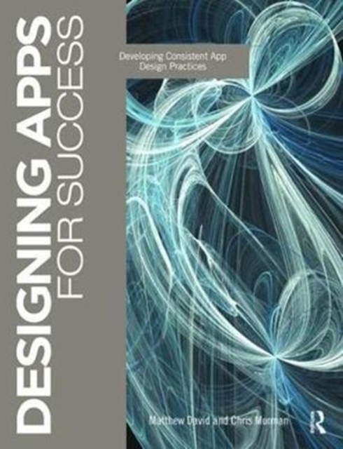 Designing Apps for Success : Developing Consistent App Design Practices, Hardback Book