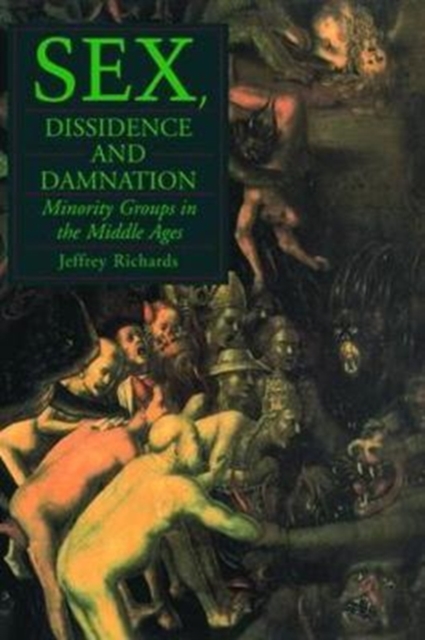 Sex, Dissidence and Damnation : Minority Groups in the Middle Ages, Hardback Book