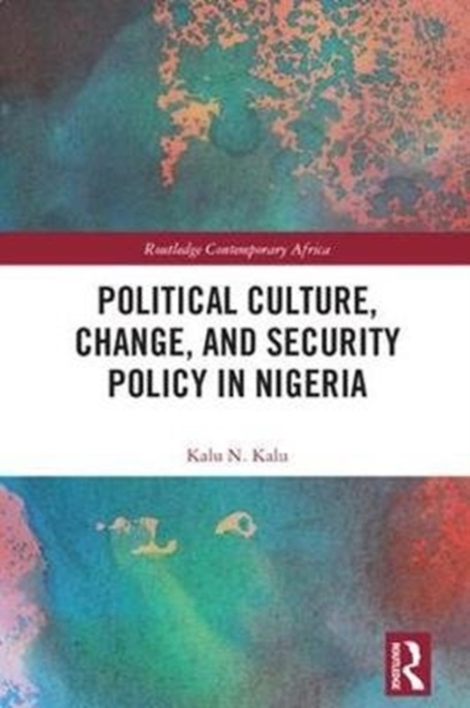 Political Culture, Change, and Security Policy in Nigeria, Hardback Book