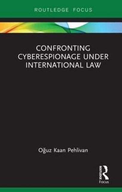 Confronting Cyberespionage Under International Law, Hardback Book