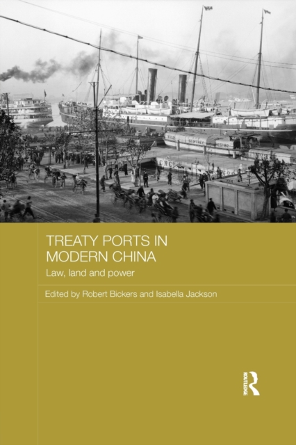 Treaty Ports in Modern China : Law, Land and Power, Paperback / softback Book