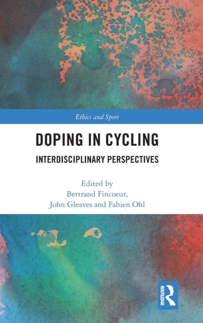 Doping in Cycling : Interdisciplinary Perspectives, Hardback Book