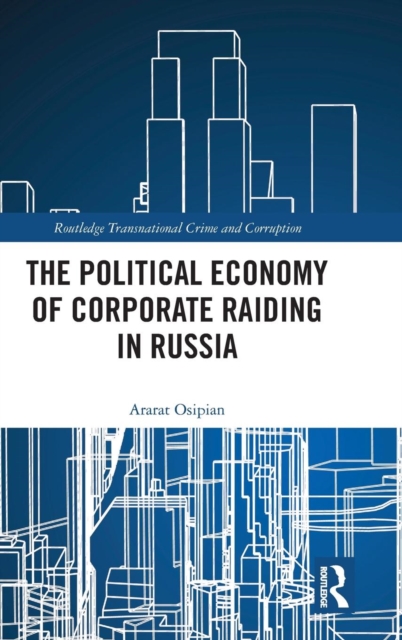 The Political Economy of Corporate Raiding in Russia, Hardback Book