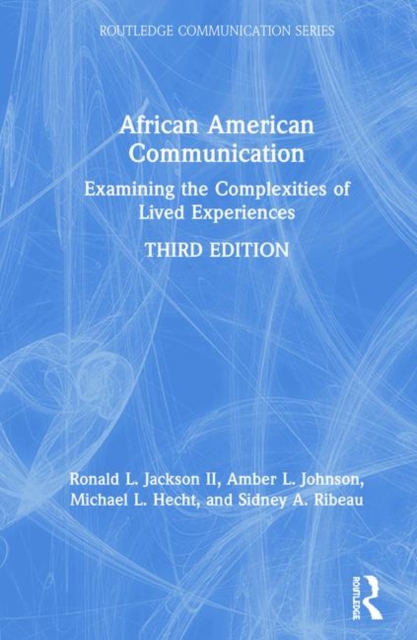African American Communication : Examining the Complexities of Lived Experiences, Hardback Book