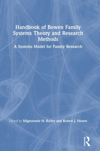 Handbook of Bowen Family Systems Theory and Research Methods : A Systems Model for Family Research, Hardback Book