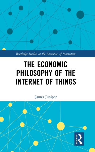 The Economic Philosophy of the Internet of Things, Hardback Book