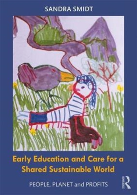 Early Childhood Education and Care for a Shared Sustainable World : People, Planet and Profits, Paperback / softback Book