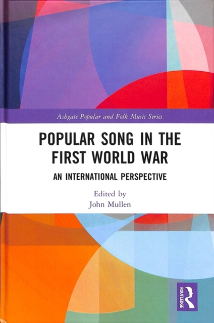 Popular Song in the First World War : An International Perspective, Hardback Book