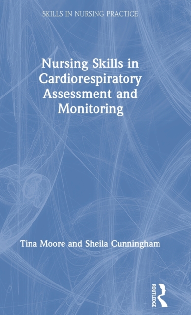 Nursing Skills in Cardiorespiratory Assessment and Monitoring, Hardback Book