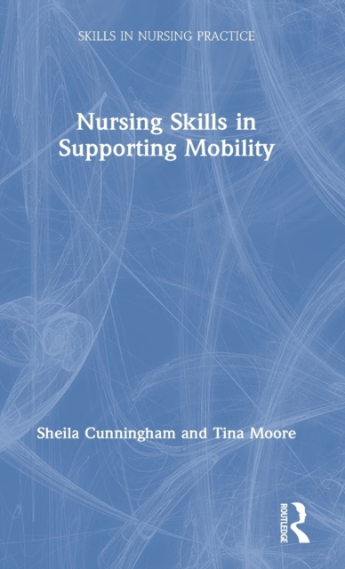 Nursing Skills in Supporting Mobility, Hardback Book