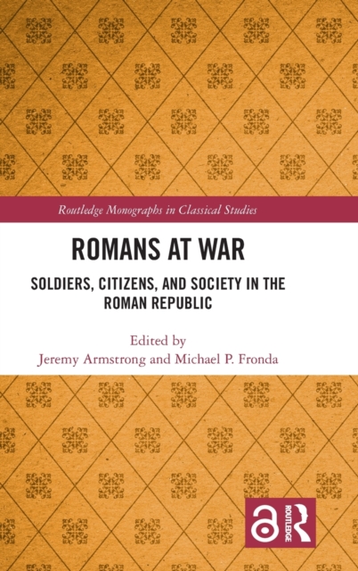 Romans at War : Soldiers, Citizens, and Society in the Roman Republic, Hardback Book
