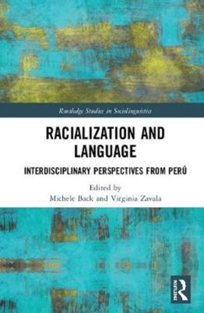 Racialization and Language : Interdisciplinary Perspectives From Peru, Hardback Book