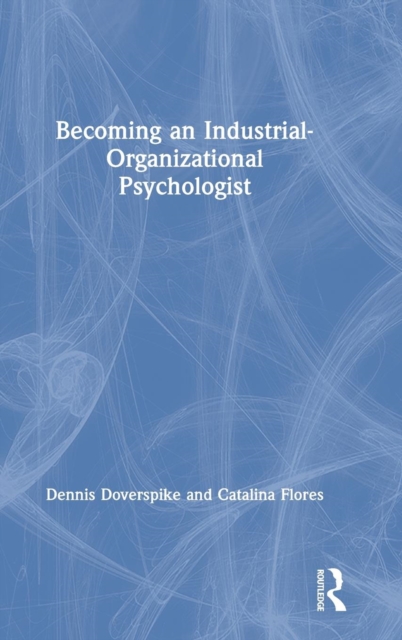 Becoming an Industrial-Organizational Psychologist, Hardback Book