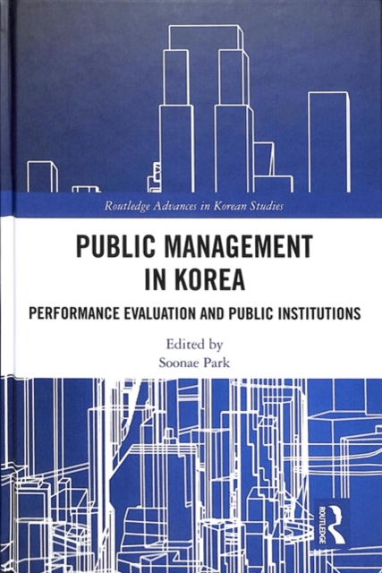 Public Management in Korea : Performance Evaluation and Public Institutions, Hardback Book