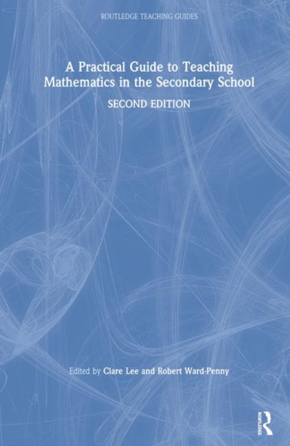 A Practical Guide to Teaching Mathematics in the Secondary School, Hardback Book