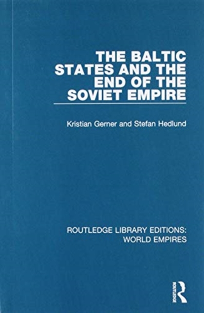 The Baltic States and the End of the Soviet Empire, Paperback / softback Book