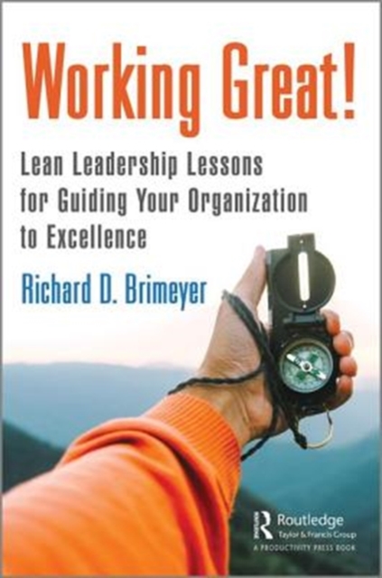 Working Great! : Lean Leadership Lessons for Guiding Your Organization to Excellence, Hardback Book