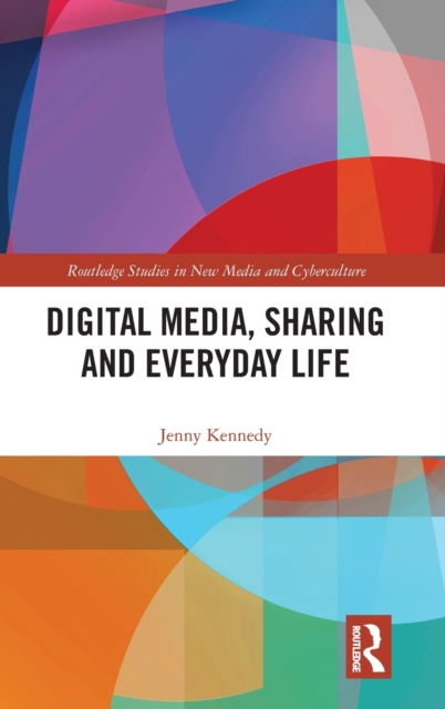 Digital Media, Sharing and Everyday Life, Hardback Book