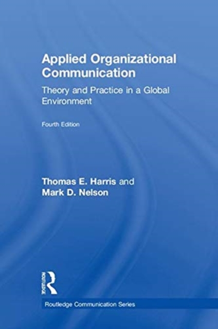 Applied Organizational Communication : Theory and Practice in a Global Environment, Hardback Book