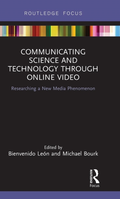 Communicating Science and Technology Through Online Video : Researching a New Media Phenomenon, Hardback Book