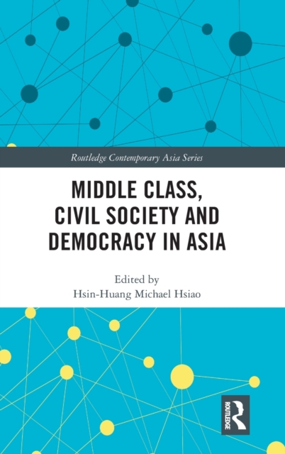 Middle Class, Civil Society and Democracy in Asia, Hardback Book