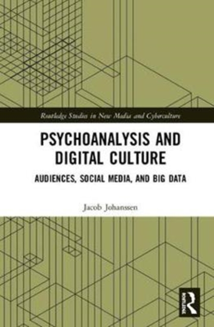 Psychoanalysis and Digital Culture : Audiences, Social Media, and Big Data, Hardback Book