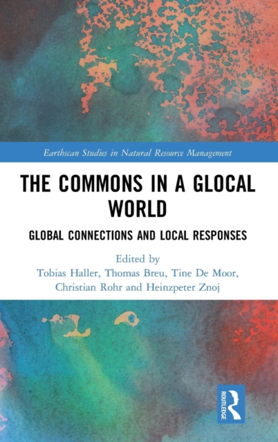 The Commons in a Glocal World : Global Connections and Local Responses, Hardback Book