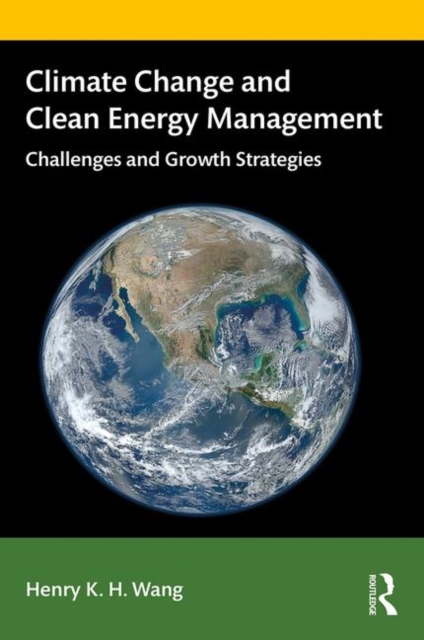 Climate Change and Clean Energy Management : Challenges and Growth Strategies, Hardback Book