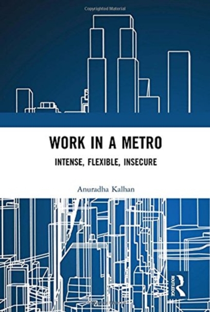 Work in a Metro : Intense, Flexible, Insecure, Hardback Book