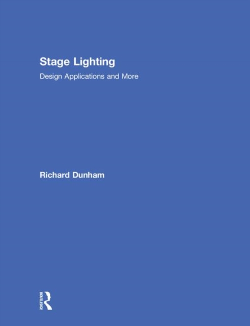 Stage Lighting : Design Applications and More, Hardback Book