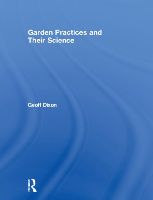 Garden Practices and Their Science, Hardback Book