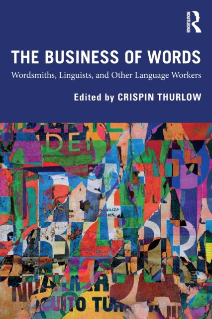 The Business of Words : Wordsmiths, Linguists, and Other Language Workers, Paperback / softback Book