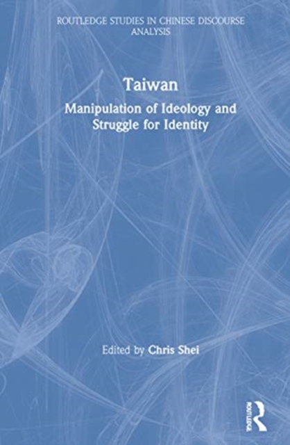 Taiwan : Manipulation of Ideology and Struggle for Identity, Hardback Book