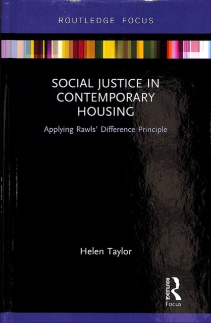Social Justice in Contemporary Housing : Applying Rawls’ Difference Principle, Hardback Book