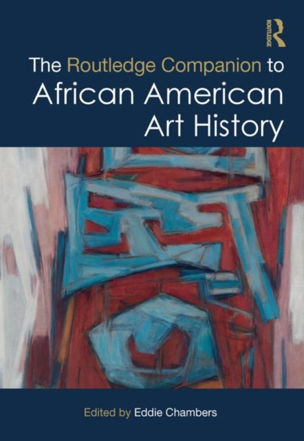 The Routledge Companion to African American Art History, Hardback Book