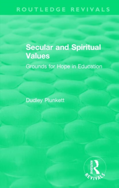 Secular and Spiritual Values : Grounds for Hope in Education, Paperback / softback Book