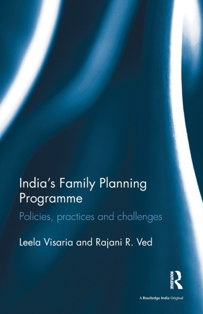 India’s Family Planning Programme : Policies, practices and challenges, Paperback / softback Book