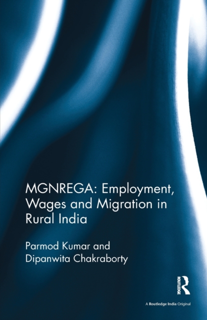 MGNREGA: Employment, Wages and Migration in Rural India, Paperback / softback Book