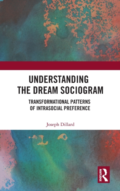 Understanding the Dream Sociogram : Transformational Patterns of Intrasocial Preference, Hardback Book