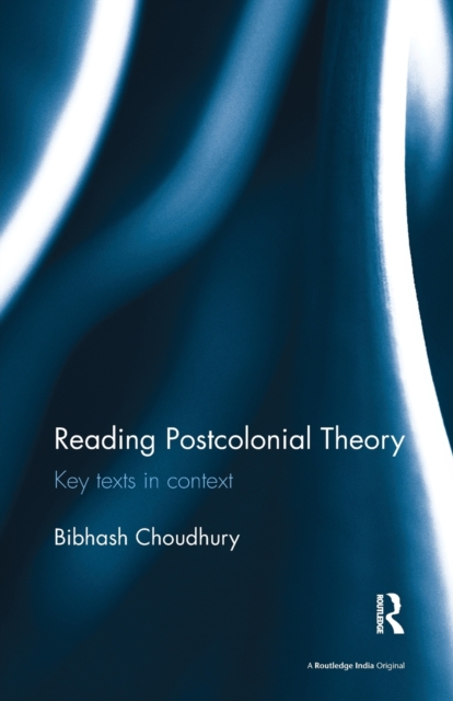 Reading Postcolonial Theory : Key texts in context, Paperback / softback Book