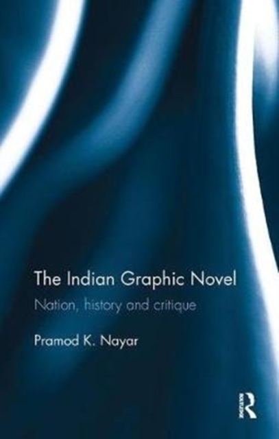 The Indian Graphic Novel : Nation, history and critique, Paperback / softback Book