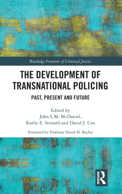 The Development of Transnational Policing : Past, Present and Future, Hardback Book
