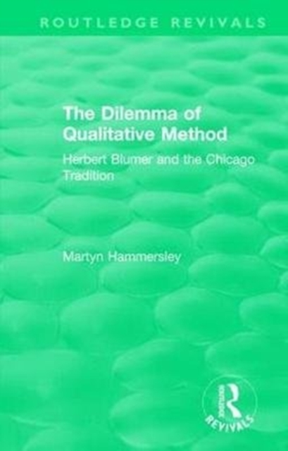 Routledge Revivals: The Dilemma of Qualitative Method (1989) : Herbert Blumer and the Chicago Tradition, Hardback Book