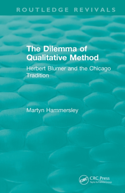 Routledge Revivals: The Dilemma of Qualitative Method (1989) : Herbert Blumer and the Chicago Tradition, Paperback / softback Book