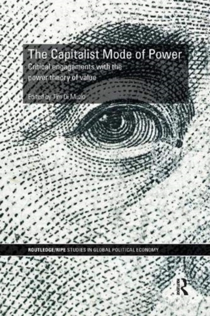 The Capitalist Mode of Power : Critical Engagements with the Power Theory of Value, Paperback / softback Book