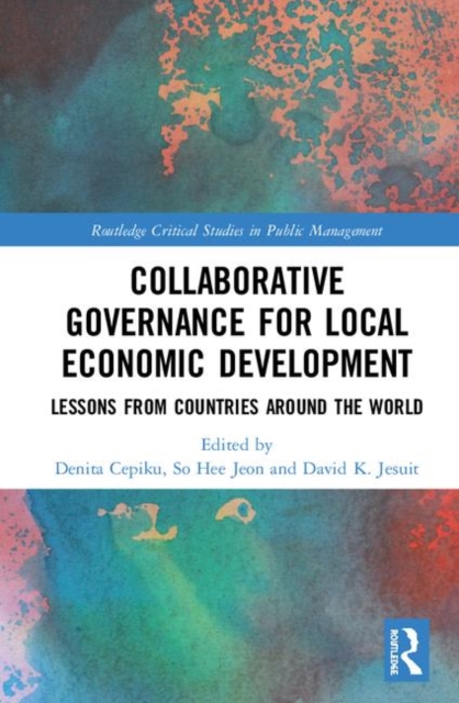 Collaborative Governance for Local Economic Development : Lessons from Countries around the World, Hardback Book
